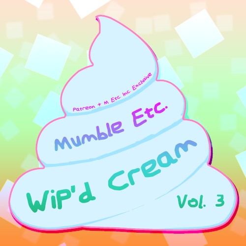 WiP’d Cream, Vol. 3