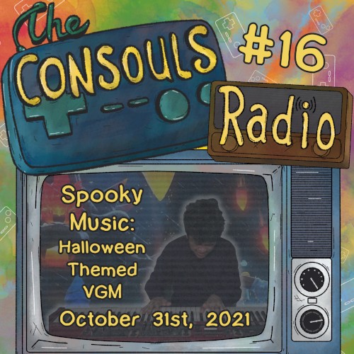 Consouls Radio #16: Spooky Moosic: Halloween Themed Video Game Music