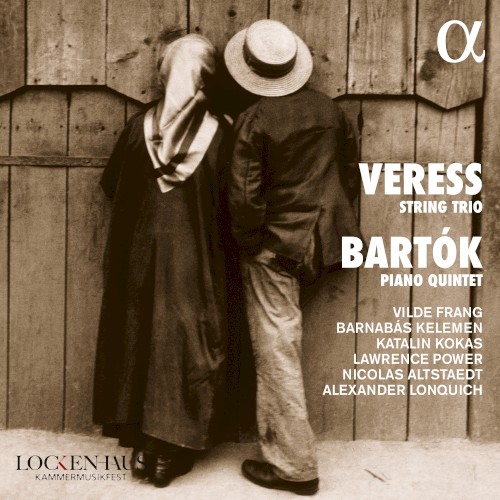 Veress: String Trio / Bartók: Piano Quintet