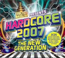 Helter Skelter Presents Hardcore 2007: The New Generation