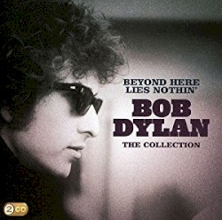 Beyond Here Lies Nothin’: The Collection