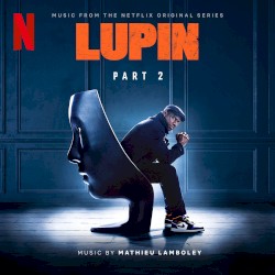 Lupin (Music from Part 2 of the Netflix Original Series)