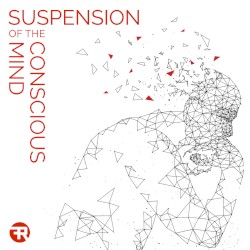 Suspension of the Conscious Mind