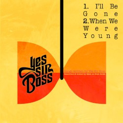 I’ll Be Gone / When We Were Young