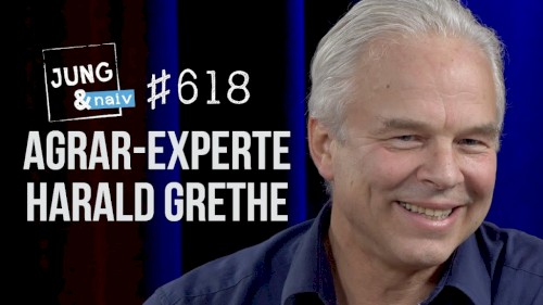 Jung & Naiv #618, „Agrarwissenschaftler Harald Grethe über die Zukunft der Landwirtschaft“