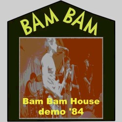 Bam Bam House Demo '84