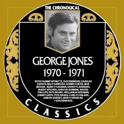 The Chronogical Classics: George Jones 1970-1971