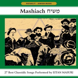 Mashiach - 27 Best Chassidic Songs Performed By Eitan Masuri