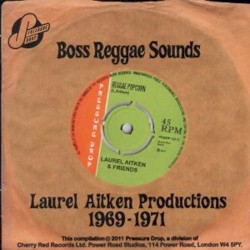 Boss Reggae Sounds: Laurel Aitken Productions 1969–1971