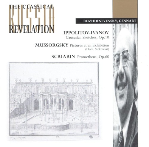 Ippolitov-Ivanov: Caucasian Sketches, op. 10 / Mussorgsky: Pictures at an Exhibition / Scriabin: Prometheus, op. 60