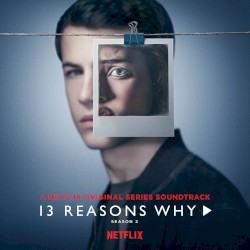 13 Reasons Why, Season 2: A Netflix Original Series Soundtrack
