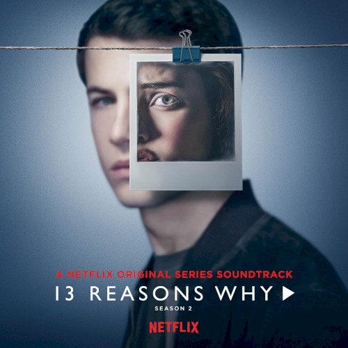 13 Reasons Why, Season 2: A Netflix Original Series Soundtrack