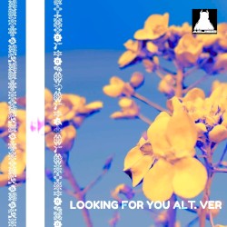 Looking For You (Alt. Version)