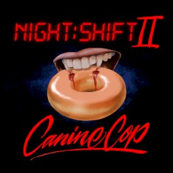 NIGHT:SHIFT II: Canine Cop