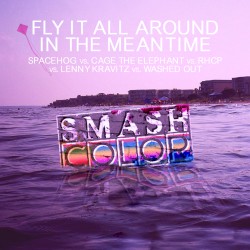 Fly It All Around in the Meantime (Spacehog vs. Cage the Elephant vs. RHCP vs. Lenny Kravitz vs. Washed Out)