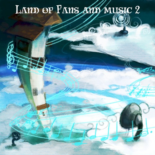 Land of Fans and Music 2