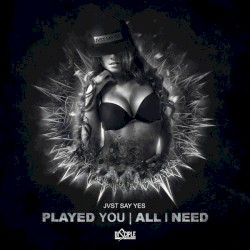 Played You / All I Need