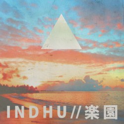 I N D H U // 楽 園