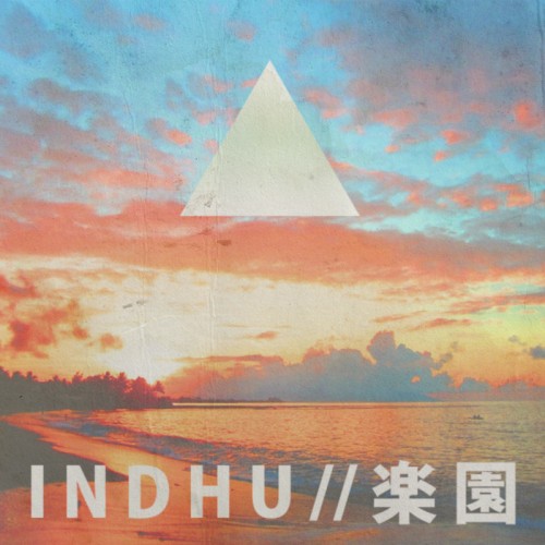 I N D H U // 楽 園