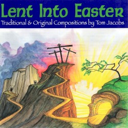 Lent Into Easter