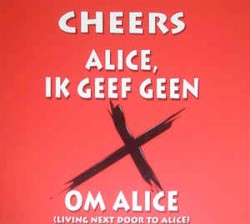 Alice, ik geef geen X om Alice / Cheers, ik geef geen X om Cheers