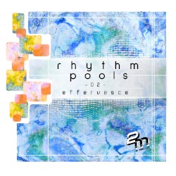 rhythm pools 02 - effervesce