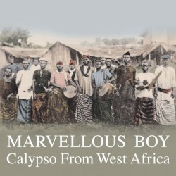 Marvellous Boy: Calypso From West Africa