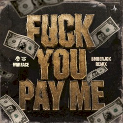 Fuck You Pay Me (Bmberjck remix)