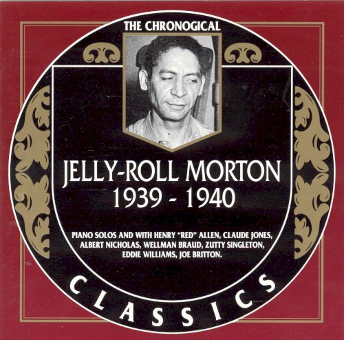 The Chronological Classics: Jelly-Roll Morton 1939-1940