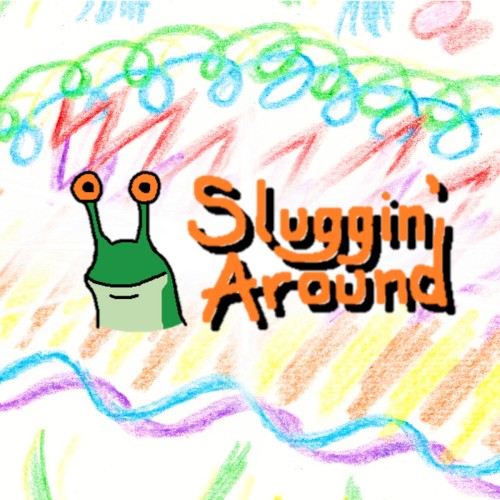 Sluggin' Around