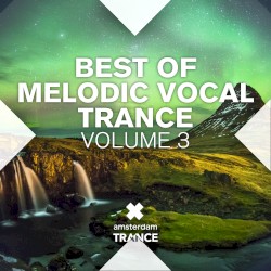 Best of Melodic Vocal Trance, Volume 3