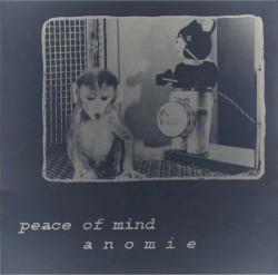 Peace of Mind / Anomie
