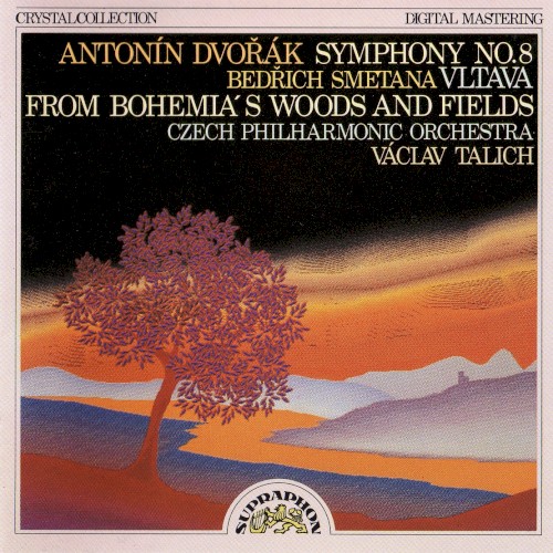 Dvořák: Symphony no. 8 / Smetana: Vltava / From Bohemia’s Woods and Fields