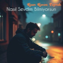 Nasıl Sevdim Bilmiyorsun