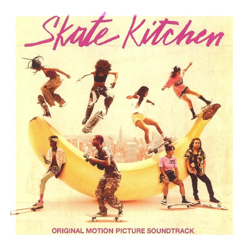 Skate Kitchen: Original Motion Picture Soundtrack