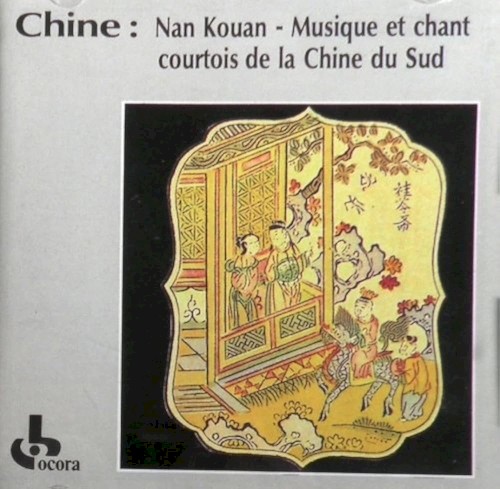 Nan‐Kouan : Musique et chant courtois de la Chine du Sud, vol. 1