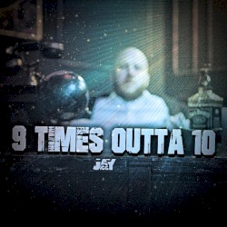 9 TIMES OUTTA 10