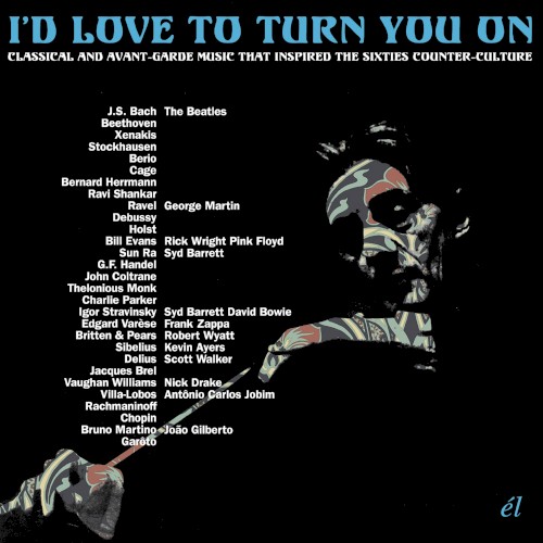 I'd Love to Turn You On: Classical and Avant-Garde Music That Inspired the Counter-Culture
