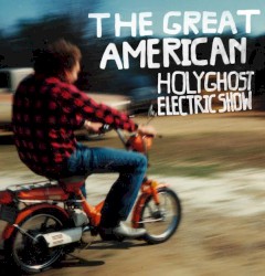 The Great American Holy Ghost Electric Show