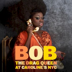 Bob the Drag Queen at Caroline’s NYC