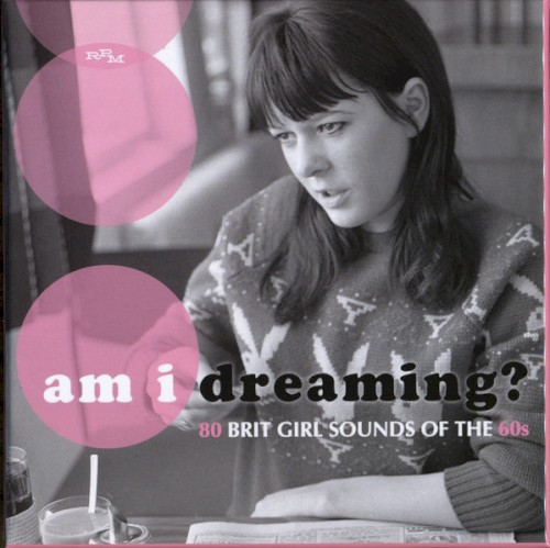 Am I Dreaming? 80 Brit Girl Sounds of the 60s