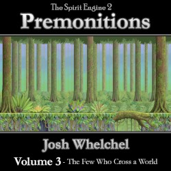 Premonitions Vol. 3: The Few Who Cross a World