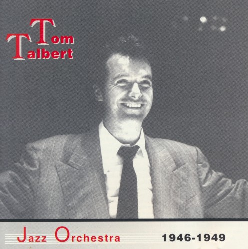 Tom Talbert Jazz Orchestra 1946-1949