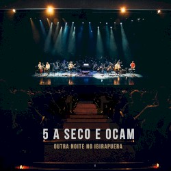 5 a Seco e OCAM: Outra Noite No Ibirapuera (Ao Vivo)
