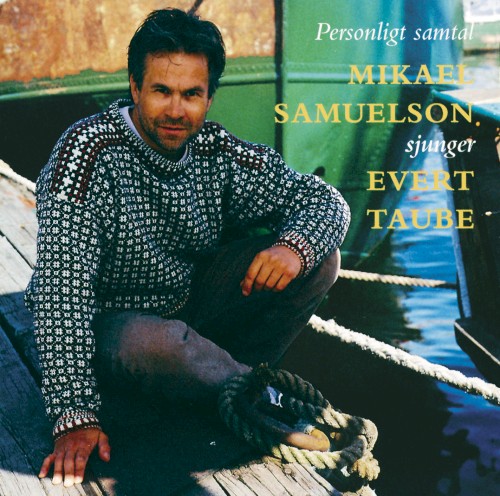 Personligt samtal: Mikael Samuelson sjunger Evert Taube