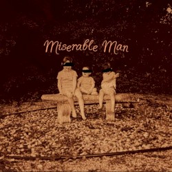 Miserable Man