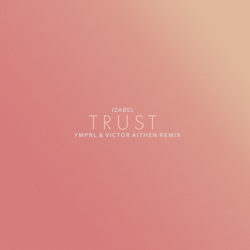 trust (ymprl & Viktor Aithen remix)