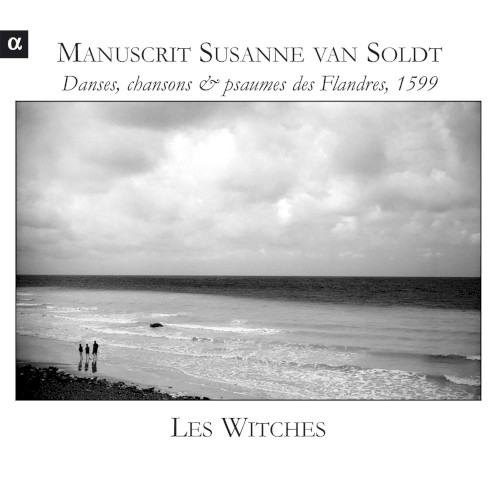 Manuscrit Susanne van Soldt : Danses, chansons & psaumes des Flandres, 1599