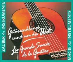 Gitarrenklänge rund um die Welt / Les grands succés de la Guitare