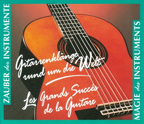 Gitarrenklänge rund um die Welt / Les grands succés de la Guitare